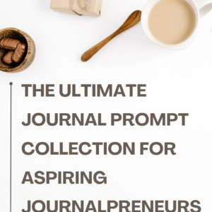 Ultimate Journal Prompt Collection for Aspiring Journalpreneurs