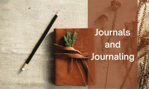 Journals and Journaling Journals and Journaling