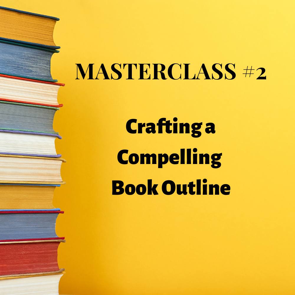 Masterclass 2: Crafting a compelling book outline (Live only)